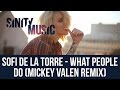 Sofi de la Torre - What People Do (Mickey Valen Remix)