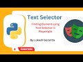 Python Playwright Beginner[2023] Part 10: Text Selector in Playwright | Finding Elements in Web Page
