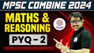 Maths & Reasoning PYQs for MPSC Combine 2024 | Part - 2 | Previous Year Questions for MPSC Combine