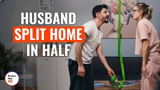 Husband Split Home In Half With Tape | @DramatizeMe