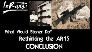 WWSD: Rethinking the AR15 - CONCLUSION