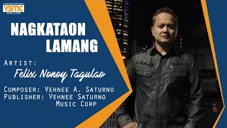 Felix Nonoy Tagulao - Nagkataon Lang (Official Lyric Video)