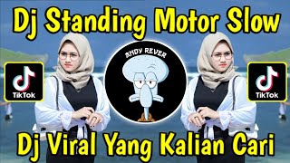 DJ STANDING MOTOR SLOW || DJ VIRAL FYP TIK TOK YANG KALIAN CARI