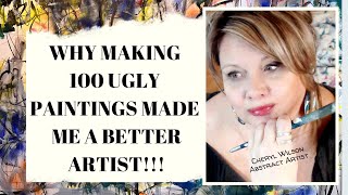 Why Making 100 Ugly Art Paintings Makes you a Better Artist!  My Story!!!