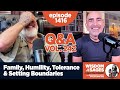 1416: Family, Humility, Tolerance & Setting Boundaries - Q & A Volume 242