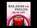 Baladas en ingles de los 80, 90, 2000 Clasicas