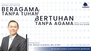 Zoominar Apologetika : Beragama Tanpa Tuhan atau Bertuhan Tanpa Agama? - Pdt. Wilson Suwanto