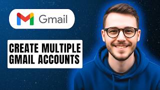 How To Create Multiple Gmail Accounts [2026 Guide]