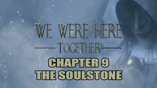 The Soulstone - Chapter 9 | We Were Here Together