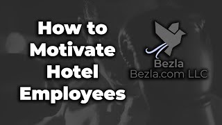 How to Motivate Hotel Employees | Hotel Marketing