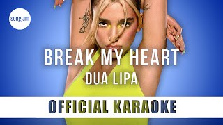 Dua Lipa - Break My Heart (Official Karaoke Instrumental) | SongJam
