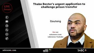 Thabo Bester challenges prison transfer