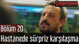 Çarpışma 20. Bölüm - Hastanede Sürpriz Karşılaşma