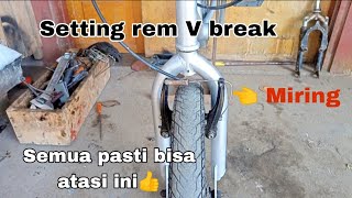 Cara Mengatasi dan setting rem v-break sepeda yang miring / Semua pasti bisa!!