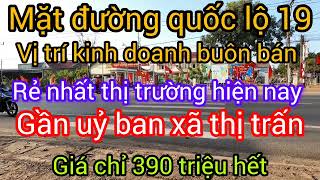 S1 ,một đường quốc lộ 19 vị trí kinh doanh buôn bán, gần thị trấn, mà giá chỉ 390 triệu, bìa hồng