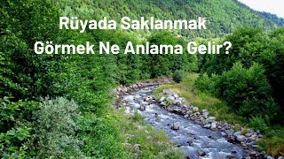 Rüyada Saklanmak Görmek Ne Anlamadır?