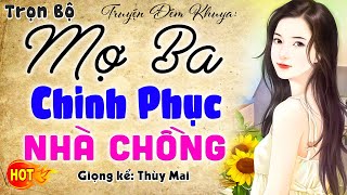 Truyện gia đấu thời phong kiến việt nam: Mợ Ba Chinh Phục Nhà Chồng - MC Thùy Mai kể 2024