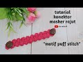 Video : Tutorial Konektor Masker Rajut Motif Puff Stitch -11