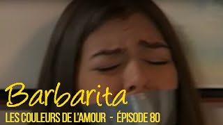 BARBARITA, les couleurs de l'amour - EP 80 -  Complet en français