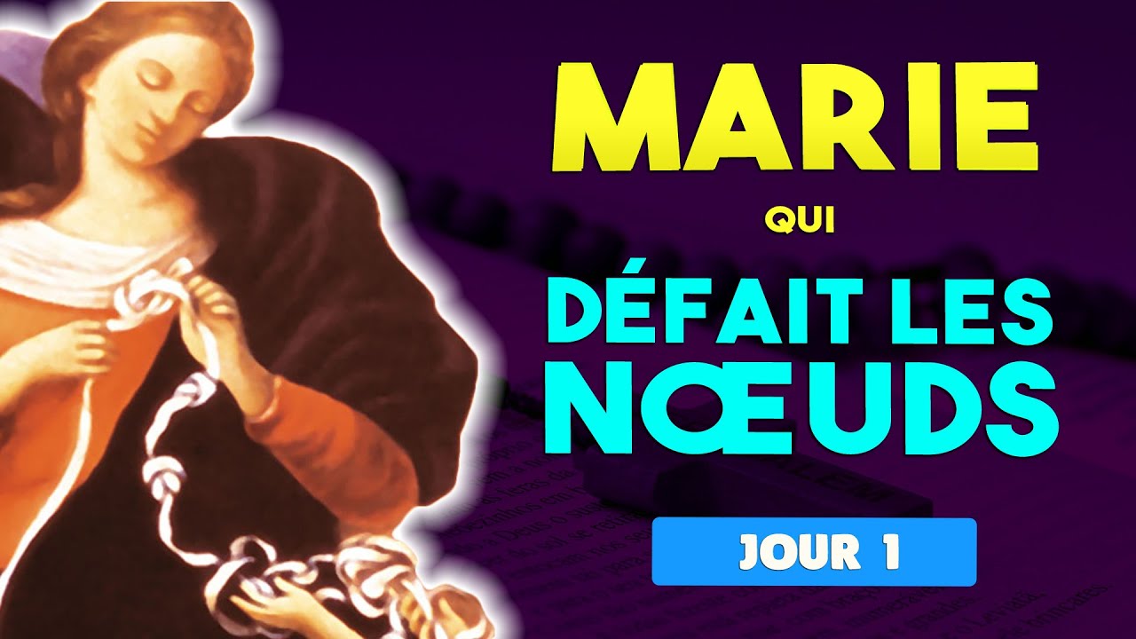 Prière à MARIE QUI DÉFAIT LES NŒUDS [CHAPELET Avec La NEUVAINE Jour 1 ...