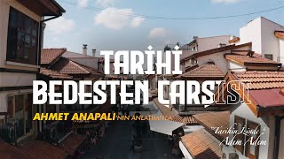 'TARİHİN İZİNDE' ADIM ADIM, TARİHİ BEDESTEN ÇARŞISI, AHMET ANAPALI'NIN ANLATIMIYLA