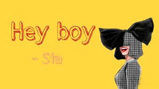 Hey boy - Sia (Lyrics)