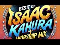 isaac kahura songs best worship mix latest edition of uplifting and inspiring worship songs.......