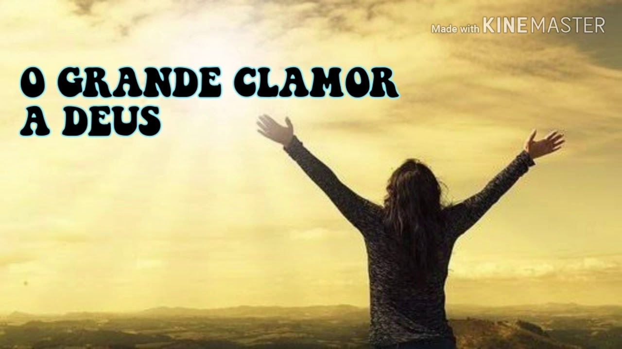 O Grande Clamor A Deus Youtube