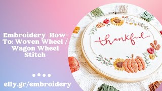 Embroidery How To: Woven Wheel / Wagon Wheel Stitch