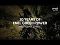 Enel Green Power, 10 years of renewable energy for a sustainable future