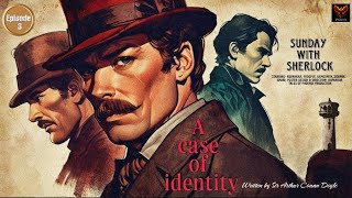 A Case Of Indentity |  Ep-3 | Sunday with Sherlock | Sir Arthur Conan Doyle | The Tales of Phoenix