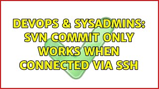 DevOps & SysAdmins: SVN commit only works when connected via ssh