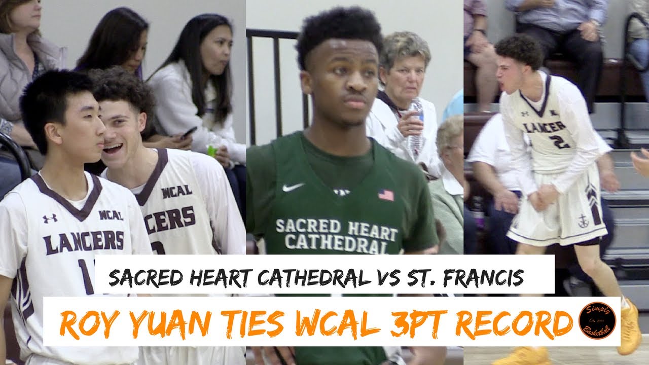 Roy Yuan Ties WCAL 3pt Record !! Big Comeback By St. Francis Vs SHC Ft ...