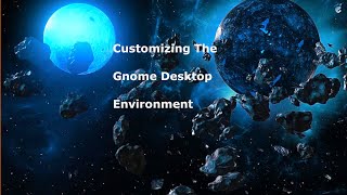 Lets Customize the gnome Desktop Environment