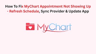 How To Fix MyChart Appointment Not Showing Up - Refresh Schedule, Sync Provider & Update App