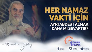 Her namaz vakti için ayrı abdest almak daha mı sevaptır? | [ Birfetva - Nureddin Yıldız ]