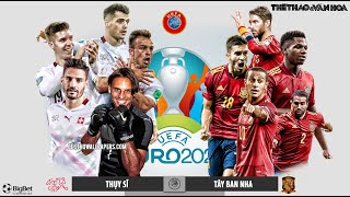 [KÈO BÓNG ĐÁ] Thụy Sĩ vs Tây Ban Nha. VTV6 VTV3 trực tiếp bóng đá EURO 2021 tứ kết (23h00 ngày 2/7)