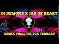 DJ DEMONS X JAR OF HEART !! REMIX  VIRAL TIK TOK TERBARU