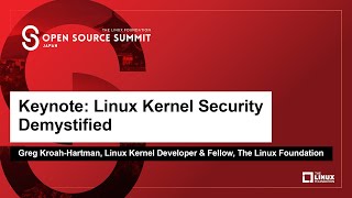 Keynote: Linux Kernel Security Demystified - Greg Kroah-Hartman