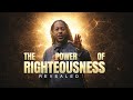 The Power Hidden Inside Righteousness | REVEALED | PROPHET LOVY L. ELIAS