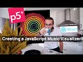 Creating a JavaScript Music Visualizer (with p5.js and React)