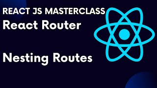 ReactJS Tutorial 72: React Router Part 4 Nesting Routes