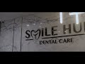 Smile Hub Dental Care - promo video