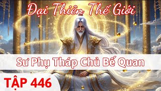 Đại Thiên Thế Giới Tập 446 | Đan Thần Tháp Chi Chủ Bế Quan