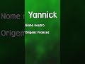 YANNICK - SIGNIFICADO E ORIGEM DO NOME [SHORTS]