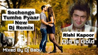 Sochenge Tumhe Pyaar New Dj Mix 2021 ( Rishi Kapoor Sir )
