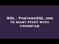 SQL : PostgreSQL one to many pivot with crosstab