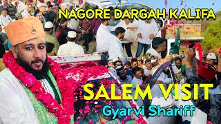 Gyarvi Sharif | Salem Visit | Nagore Dargah | Nagore Dargah Kalifa Sahib Qadri | Sajjada Nasheen