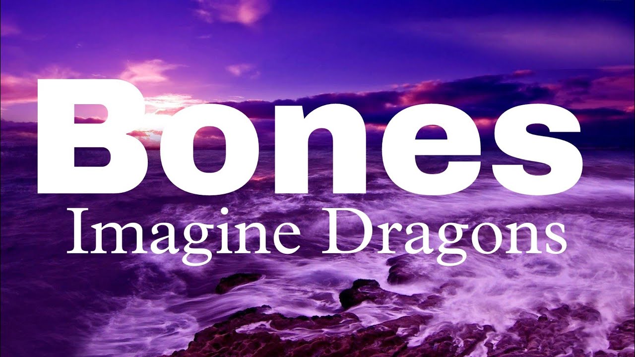 Bones Song Lyrics @Imagine Dragons - YouTube