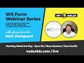 WS Form Webinar Series #1